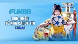 Fun88 – Hệ sinh thái cá cược đẳng cấp