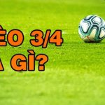 Kèo chấp 3/4 là gì? Cách chơi và ví dụ chi tiết