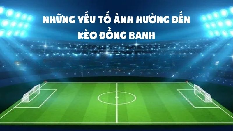 Kèo Đồng Banh Là Gì? Vì Sao Dân Cá Cược Ưa Chuộng Loại Kèo Này?