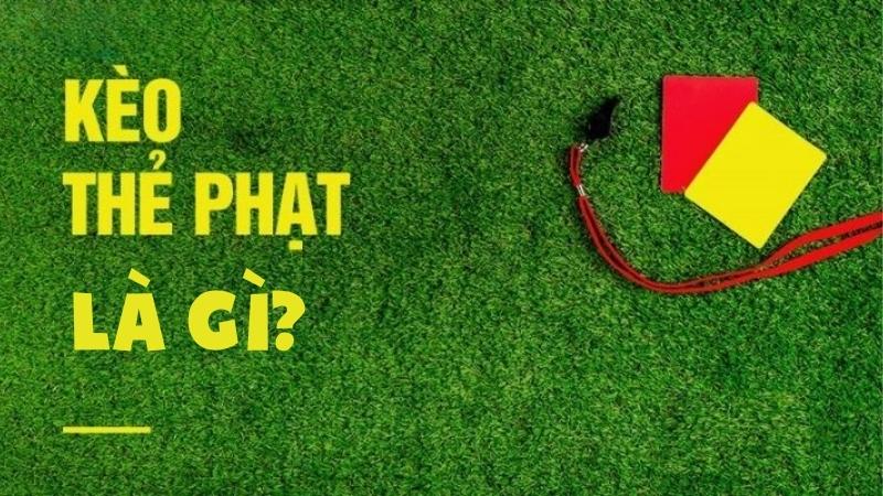 Kèo Thẻ Phạt Là Gì? Mẹo Soi Kèo Hiệu Quả Cho Người Mới