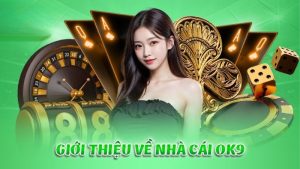 OK9 – Sân chơi cá cược được yêu thích nhất 2025